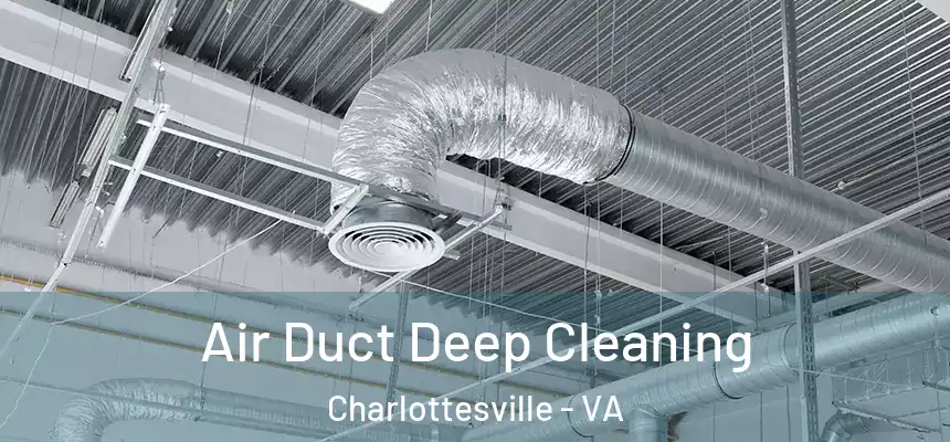 Air Duct Deep Cleaning Charlottesville - VA