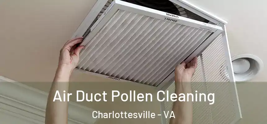  Air Duct Pollen Cleaning Charlottesville - VA