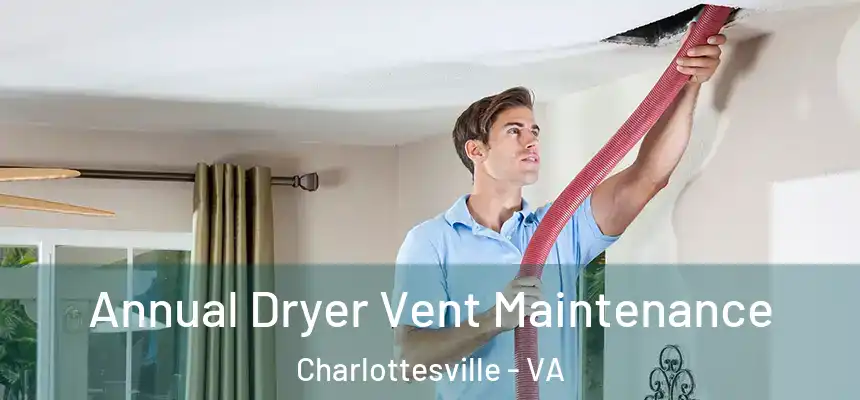  Annual Dryer Vent Maintenance Charlottesville - VA
