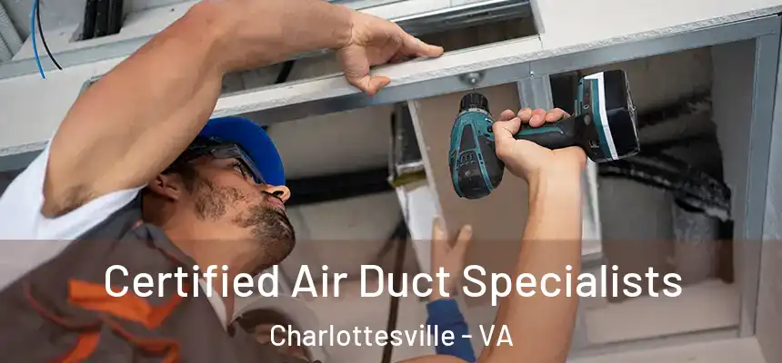 Certified Air Duct Specialists Charlottesville - VA