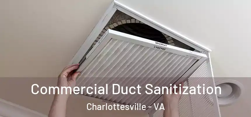 Commercial Duct Sanitization Charlottesville - VA