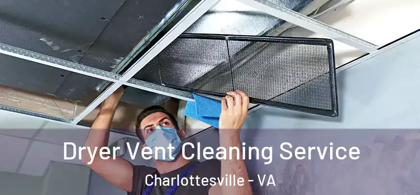  Dryer Vent Cleaning Service Charlottesville - VA