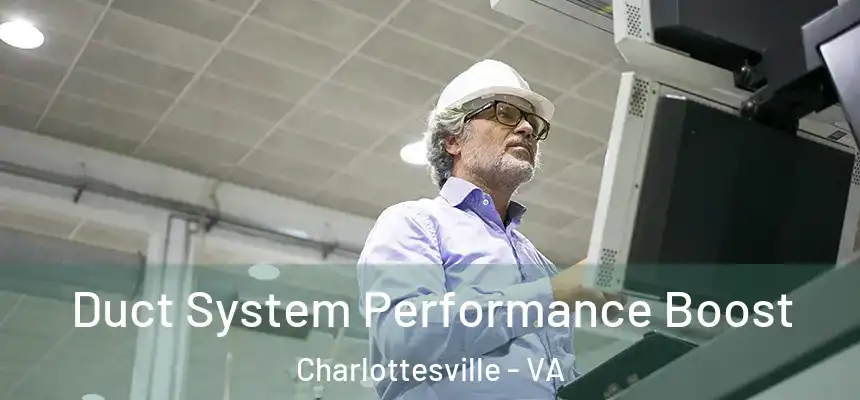 Duct System Performance Boost Charlottesville - VA