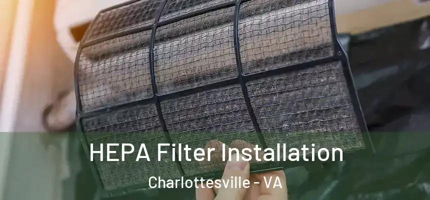 HEPA Filter Installation Charlottesville - VA