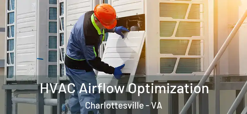 HVAC Airflow Optimization Charlottesville - VA