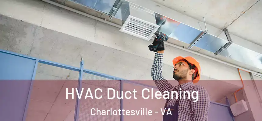 HVAC Duct Cleaning Charlottesville - VA