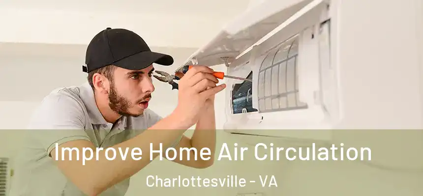Improve Home Air Circulation Charlottesville - VA