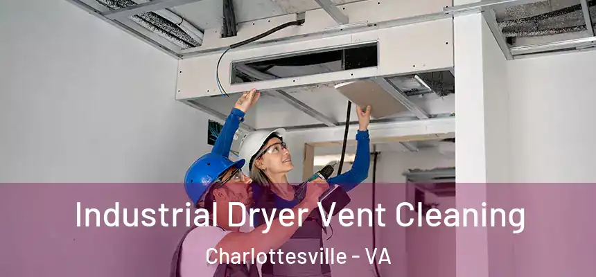  Industrial Dryer Vent Cleaning Charlottesville - VA