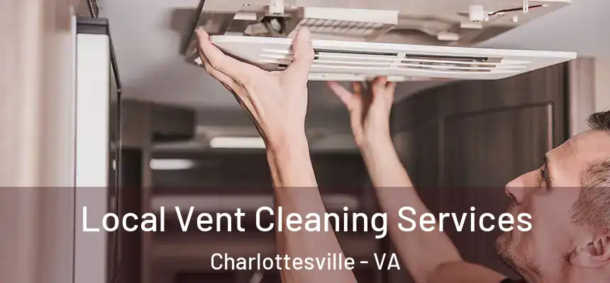 Local Vent Cleaning Services Charlottesville - VA