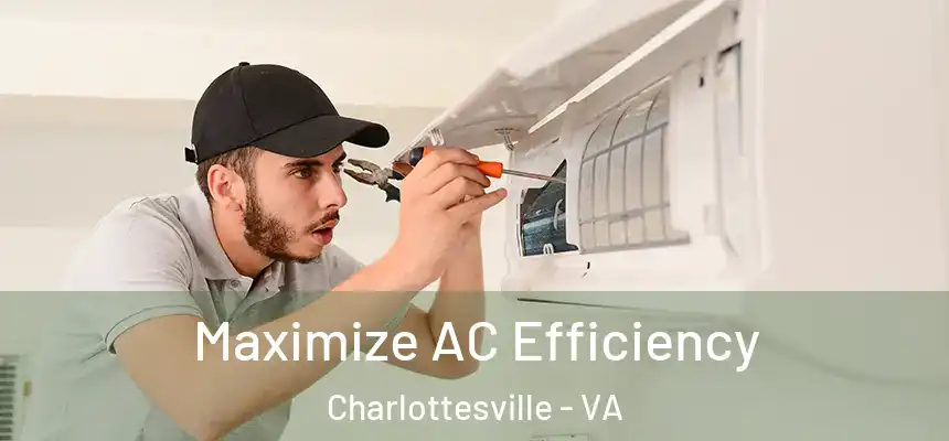 Maximize AC Efficiency Charlottesville - VA