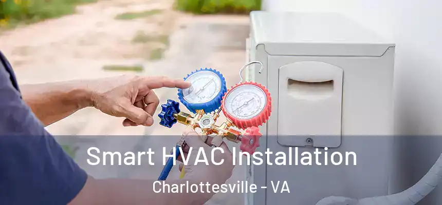 Smart HVAC Installation Charlottesville - VA
