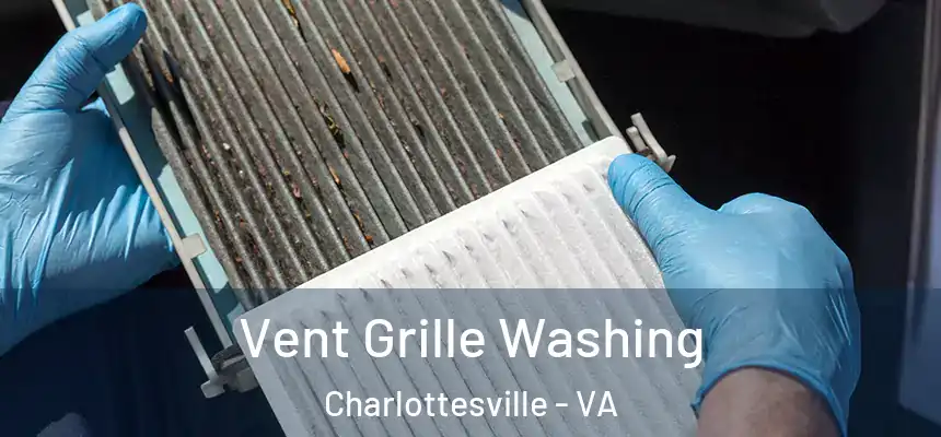 Vent Grille Washing Charlottesville - VA