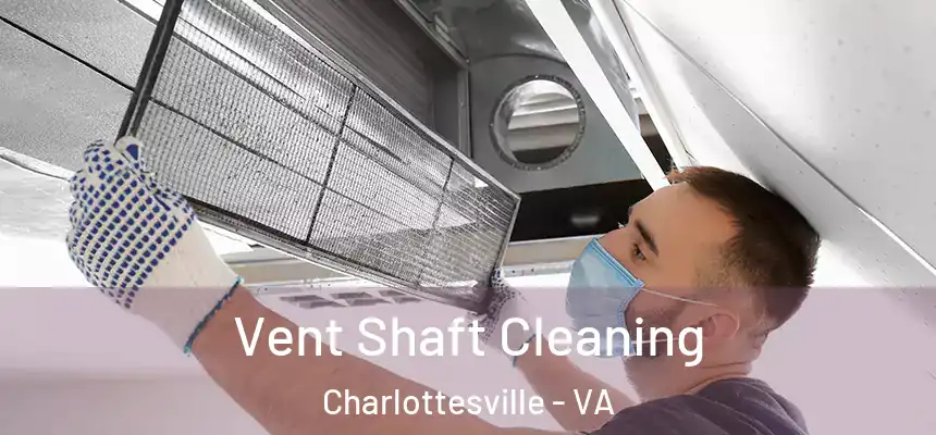 Vent Shaft Cleaning Charlottesville - VA
