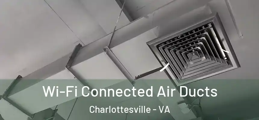 Wi-Fi Connected Air Ducts Charlottesville - VA